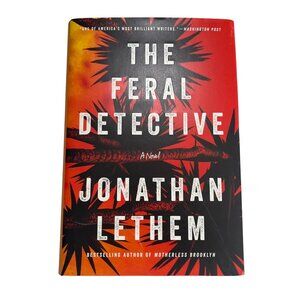 The Feral Detective by Jonathan Lethem Hardcover Fiction Novel